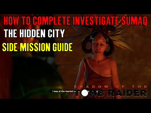 Shadow of the Tomb Raider 🏹 Investigate Sumaq 🏹 (The Hidden City Side Mission) Video