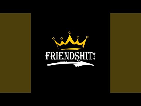 Friendshit