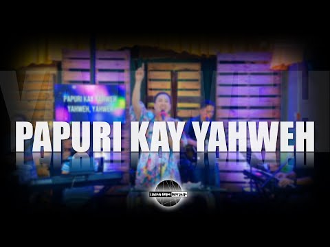 Papuri Kay Yahweh | Living Hope Worship (Live Cover)