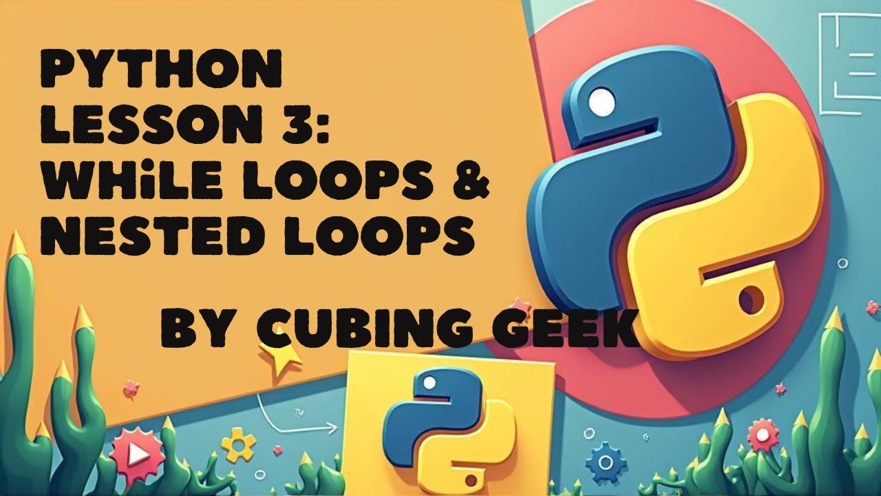 Python lesson 3: Nested loops and while loops