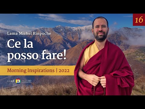 16 - Ce la posso fare! - Ispirazioni mattutine con Lama Michel Rinpoche