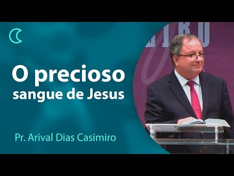 The Precious Blood of Jesus | Pr Arival Dias Casimiro