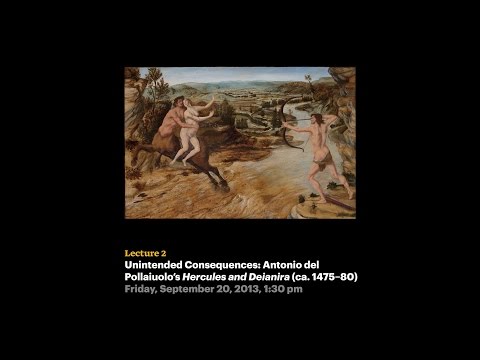 Lecture 2 - Unintended Consequences: Antonio del Pollaiuolo's Hercules and Deianira