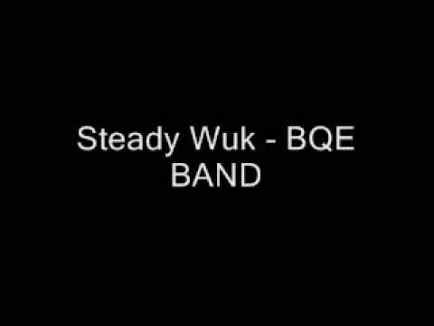 Steady Wuk - BQE Band