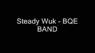 Steady Wuk - BQE Band