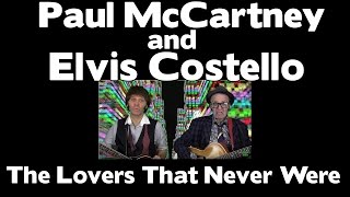 Paul McCartney and Elvis Costello - The Lovers That Never Were
