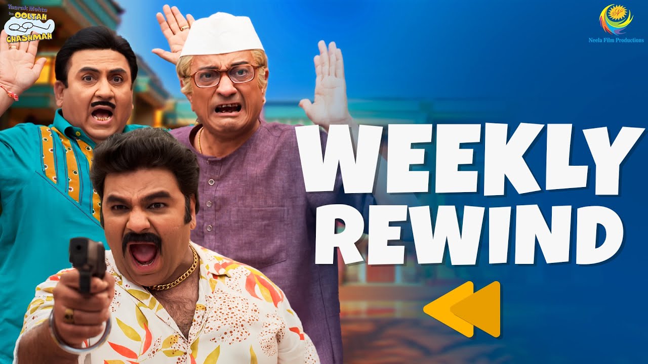 TMKOC - Weekly Rewind! | Taarak Mehta Ka Ooltah Chashmah | तारक मेहता का उल्टा चश्मा EP 4575 - 458