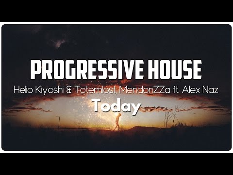 Helio Kiyoshi & Totemlost, MendonZZa ft. Alex Naz - Today