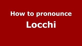 How to pronounce Locchi