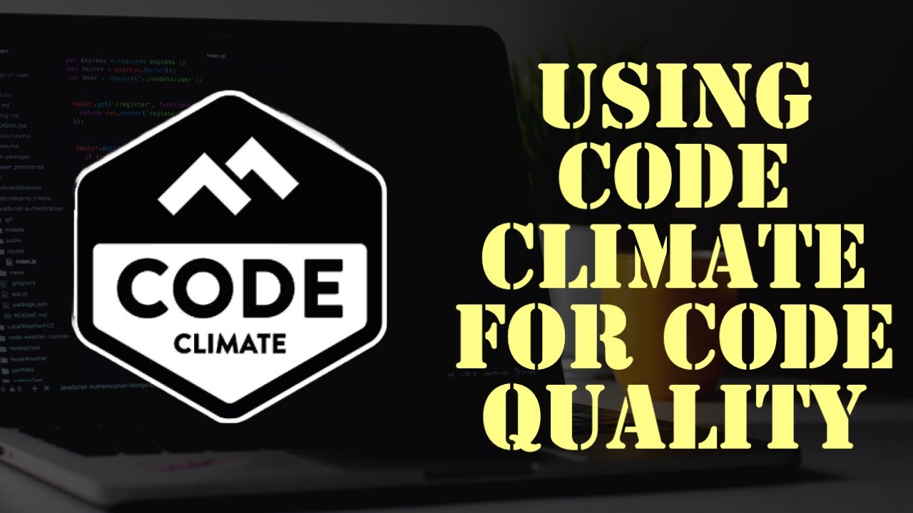 How To Use Code Climate To Improve Code Quality