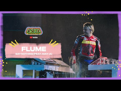 Flume feat. MAYA: Say Nothing | 2022 ARIA Awards