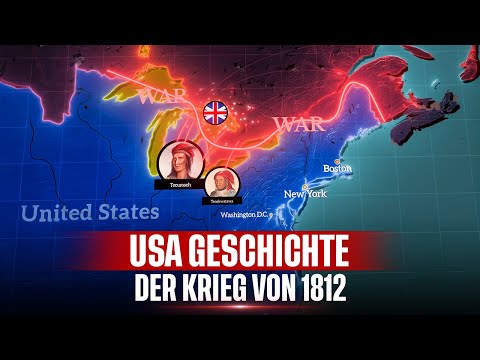 Der Krieg von 1812: Als die Vereinigten Staaten das Britische Empire herausforderten