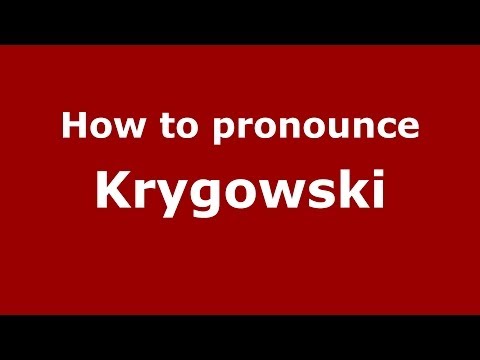 How to pronounce Krygowski (Polish/Poland) - PronounceNames.com