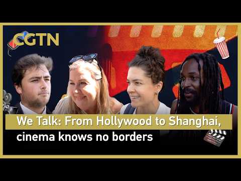 We Talk: From Hollywood to Shanghai, cinema knows no borders