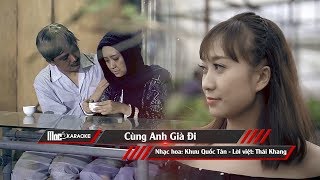 Cùng Anh Già Đi (beat full bè)