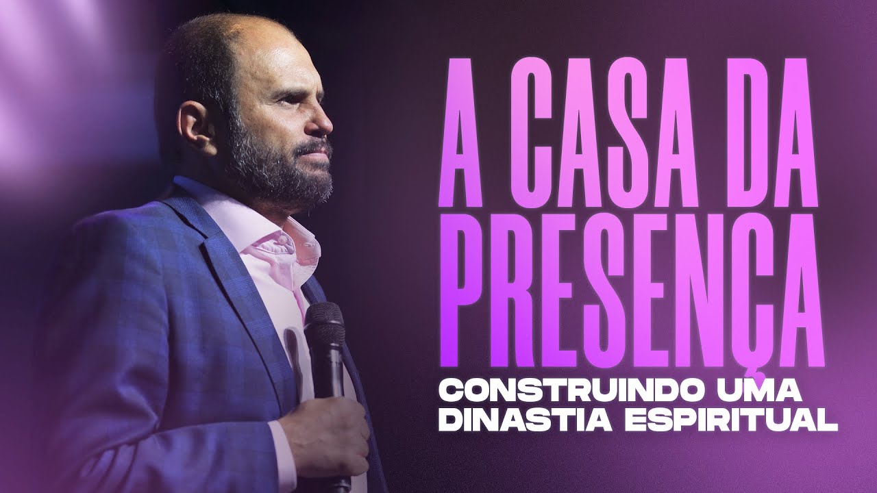 A Casa da Presença - Construindo uma Dinastia Espiritual. | JB Carvalho