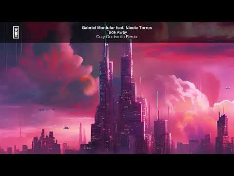 Gabriel Montufar feat Nicole Torres - Fade Away (Cory Goldsmith Remix)