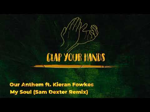 Our Anthem ft. Kieran Fowkes - My Soul (Sam Dexter Remix)