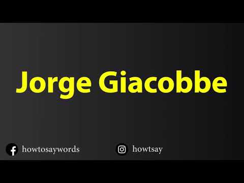 How To Pronounce Jorge Giacobbe
