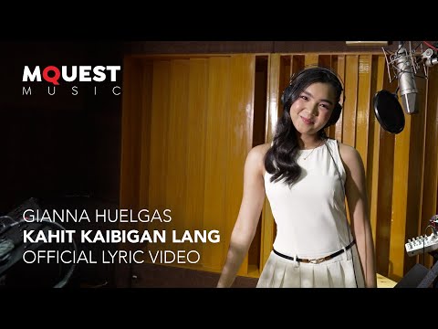 Gianna Huelgas - Kahit Kaibigan Lang (Official Lyric Video)