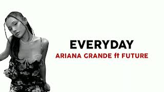 Download lagu Ariana Grande ft Future - Everyday | Lirik Terjemahan Indonesia mp3 Download lagu Ariana Grande ft Future - Everyday | Lirik Terjemahan Indonesia mp3