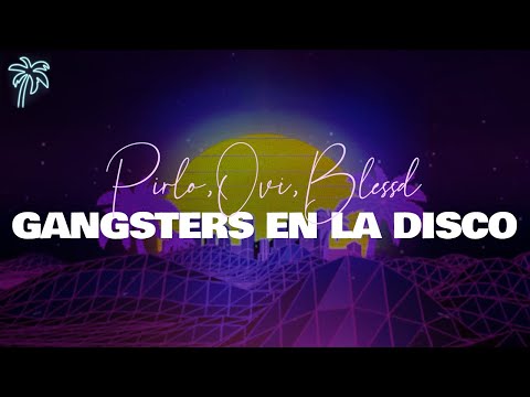 pirlo, ovi, blessd - GANGSTERS EN LA DISCO (letra)