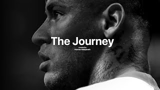 Neymar Jr - The Journey