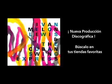 Ivan "Melon" Lewis & The Cuban Swing Express - (I can't get no) SATISFACTION