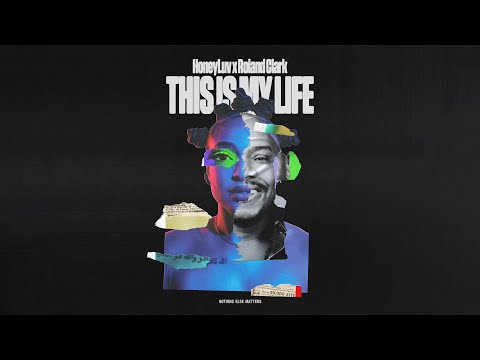 HoneyLuv x Roland Clark - 'This Is My Life' [House]