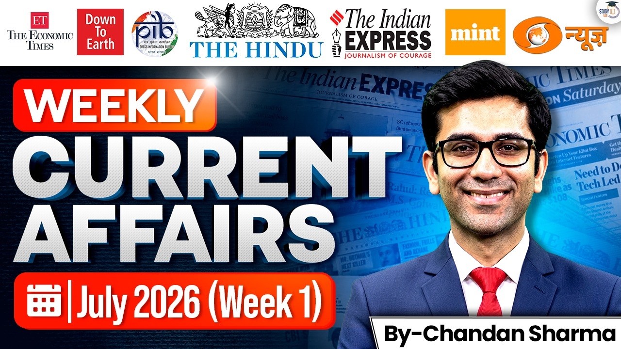Weekly Current Affairs for UPSC 2026 & 27 | July Week 1 Current Affairs | StudyIQ IAS