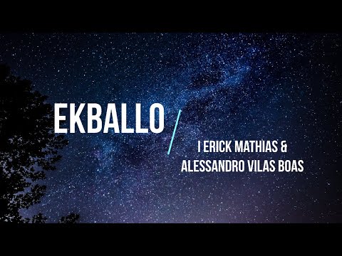 EKBALLO - I Erick Mathias & Alessandro Vilas Boas ( LETRA COM DETALHES )