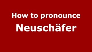 How to pronounce Neuschäfer