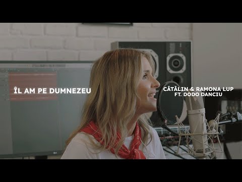 Îl am pe Dumnezeu - Cătălin si Ramona Lup ft. Dodo Danciu