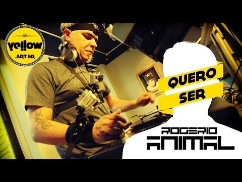 [Yellow] Quero ser Rogerio Animal - Parte 1/3