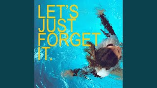 Let's Just Forget It