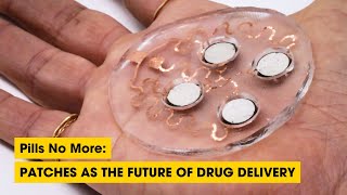 Podcast: Pills No More: Patches As The Future of Drug Delivery