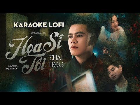 KARAOKE TONE NAM | HỌA SĨ TỒI - THÁI HỌC | COMPOSER: ĐẠT MAX | BEAT CHUẨN LOFI