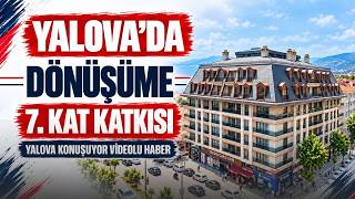 YALOVA’DA DÖNÜŞÜME 7. KAT KATKISI