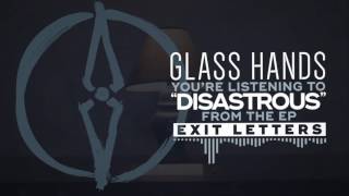 Glass Hands - Disastrous