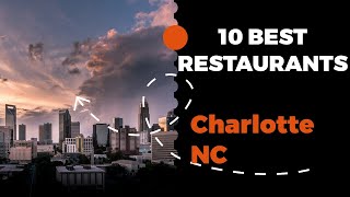 10 Best Restaurants in Charlotte, North Carolina (2022) - Top places the locals eat in Charlotte, NC