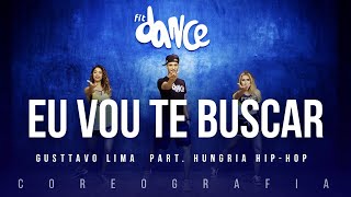 Eu Vou Te Buscar - Gusttavo Lima  part. Hungria Hip-Hop | FitDance TV (Coreografia) Dance Video