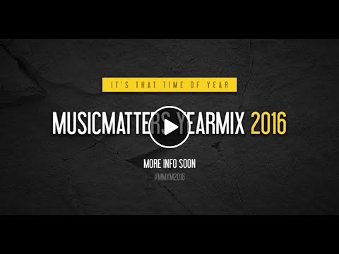 THE 2016 MUSIC MATTERS YEAR MIX