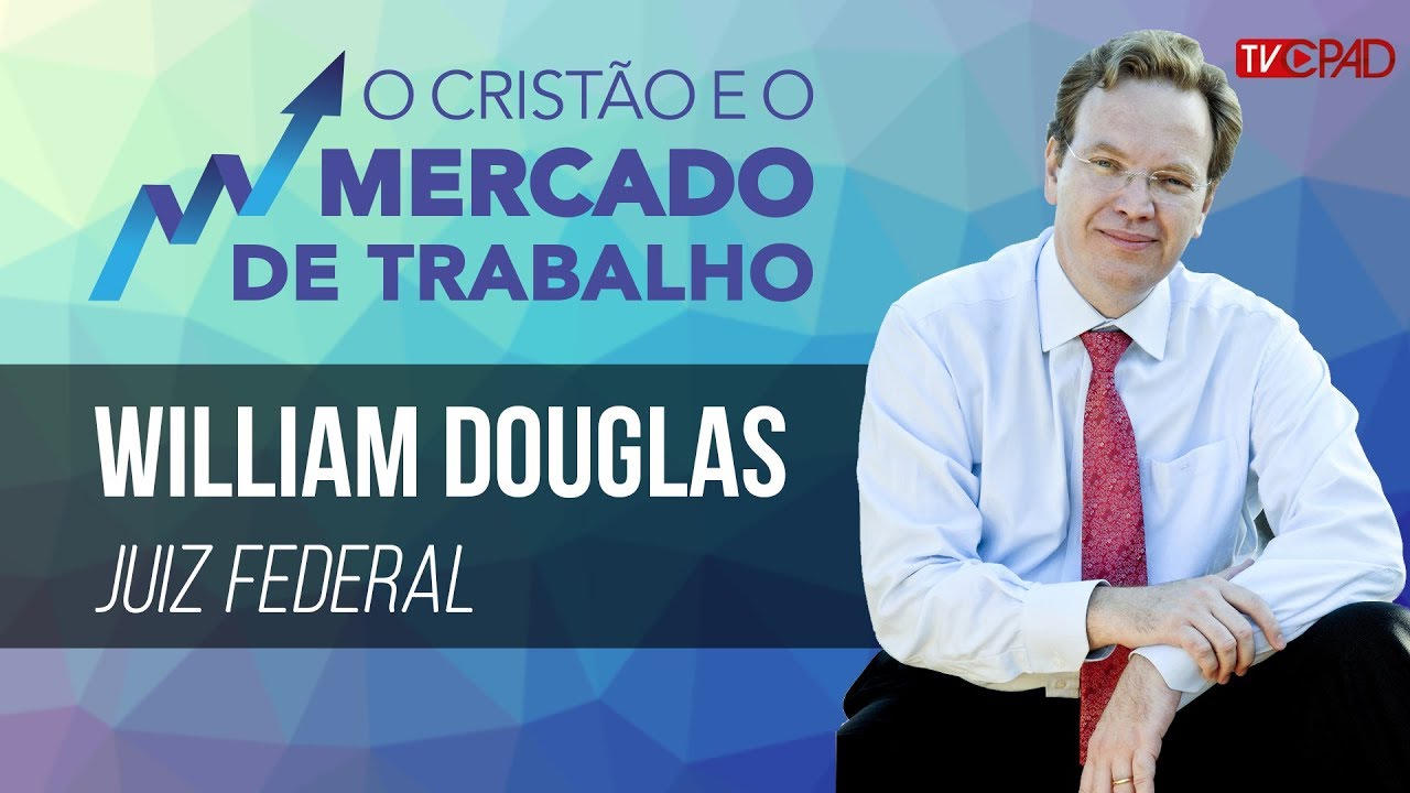 William Douglas - Oportunidade - O Cristão e o Mercado de Trabalho - 10