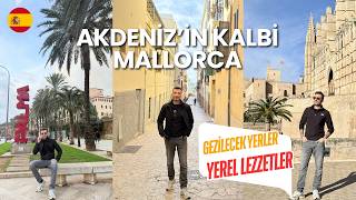 🇪🇸  Akdeniz’in Kalbi Mallorca: Palma’da Gezilecek Yerler ve Efsane Yerel Lezzetl