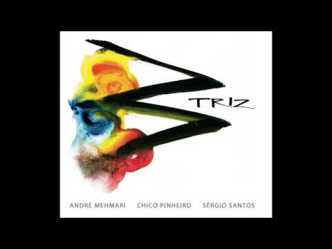 André Mehmari, Chico Pinheiro e Sergio Santos - Triz [2012]