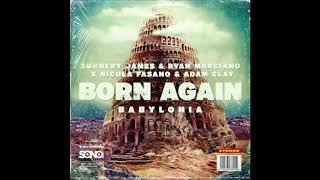 Sunnery James & Ryan Marciano X Nicola Fasano & Adam Clay - Born Again (Babylonia) (Festival Mix) video