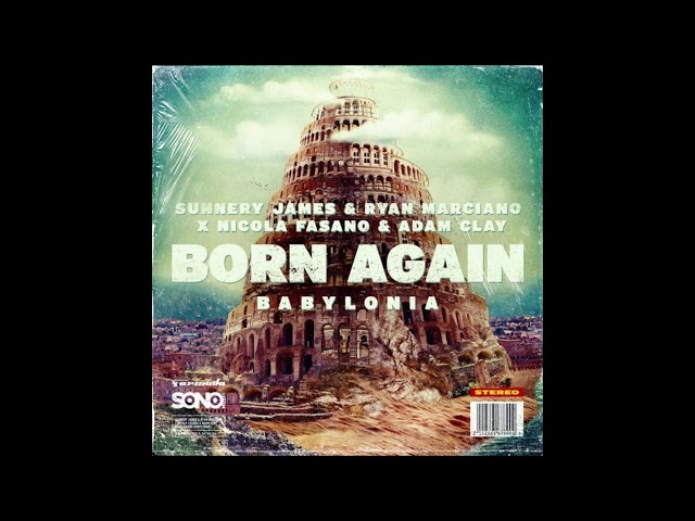 Sunnery James & Ryan Marciano - Born Again (Babylonia)