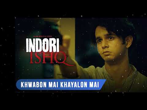 Khwabon Mai Khayalon Mein | Indori Ishq | Broken Love Story | Mx Player | Webseries | Full Song