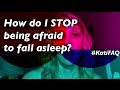 How Do I STOP Being Afraid To Fall Asleep