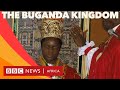 East Africa's Largest Monarchy: The Buganda Kingdom